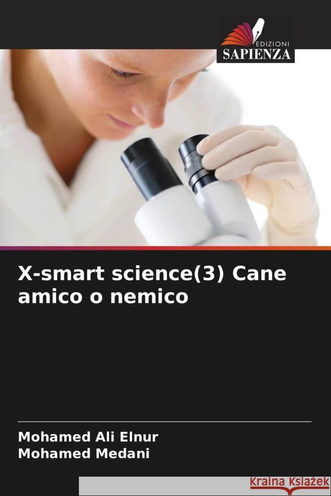 X-smart science(3) Cane amico o nemico Ali Elnur, Mohamed, Medani, Mohamed 9786207950881