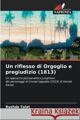 Un riflesso di Orgoglio e pregiudizio (1813) Talat, Rushda 9786207951024 Edizioni Sapienza