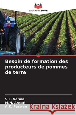 Besoin de formation des producteurs de pommes de terre Verma, S.L., Ansari, M. N., Paswan, A.K. 9786207951093 Editions Notre Savoir