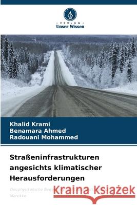 Straßeninfrastrukturen angesichts klimatischer Herausforderungen Krami, Khalid, Ahmed, Benamara, Mohammed, Radouani 9786207951673