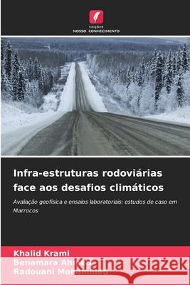 Infra-estruturas rodoviárias face aos desafios climáticos Krami, Khalid, Ahmed, Benamara, Mohammed, Radouani 9786207951857