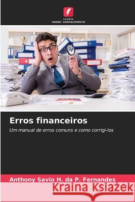 Erros financeiros da P. Fernandes, Anthony Savio H. 9786207951925