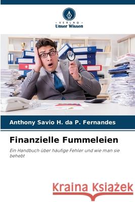 Finanzielle Fummeleien da P. Fernandes, Anthony Savio H. 9786207951994