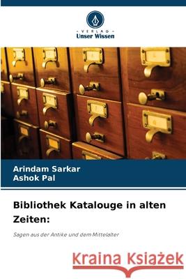 Bibliothek Katalouge in alten Zeiten: Sarkar, Arindam, Pal, Ashok 9786207952441 Verlag Unser Wissen