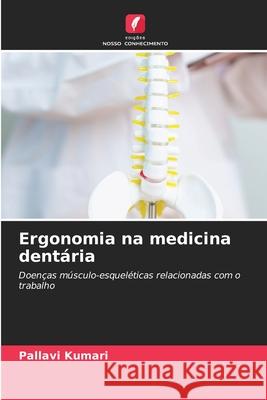 Ergonomia na medicina dentária Kumari, Pallavi 9786207953295