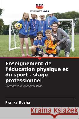 Enseignement de l'éducation physique et du sport - stage professionnel Rocha, Franky 9786207953653