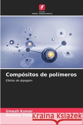 Compósitos de polímeros Kumar, Umesh, Padalia, Diwakar 9786207953844 Edições Nosso Conhecimento