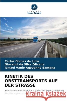 KINETIK DES OBSTTRANSPORTS AUF DER STRASSE de Lima, Carlos Gomes, Oliveira, Giovanni da Silva, Santana, Ismael Vanio Agostinho 9786207953929 Verlag Unser Wissen