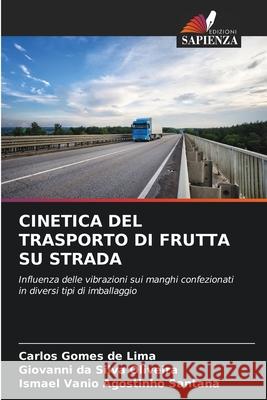 CINETICA DEL TRASPORTO DI FRUTTA SU STRADA de Lima, Carlos Gomes, Oliveira, Giovanni da Silva, Santana, Ismael Vanio Agostinho 9786207953950 Edizioni Sapienza