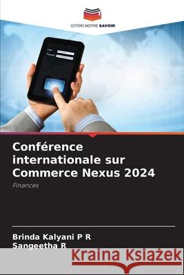 Conférence internationale sur Commerce Nexus 2024 Kalyani P R, Brinda, R, Sangeetha 9786207953998 Editions Notre Savoir