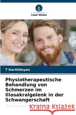 Physiotherapeutische Behandlung von Schmerzen im Iliosakralgelenk in der Schwangerschaft Karthikeyan, T 9786207954155