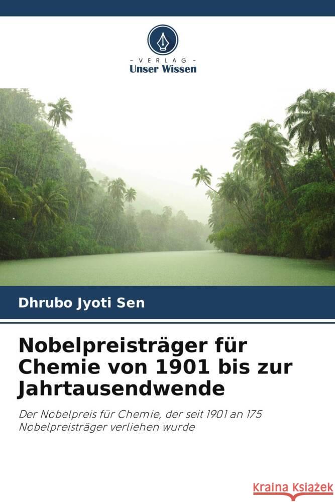 Nobelpreisträger für Chemie von 1901 bis zur Jahrtausendwende Sen, Dhrubo Jyoti 9786207954582