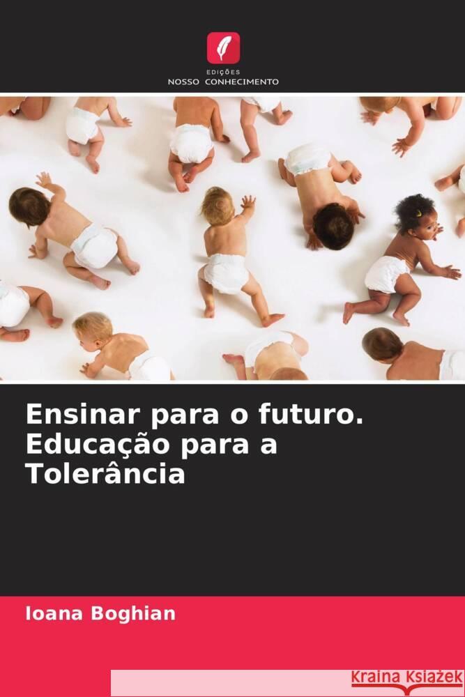 Ensinar para o futuro. Educação para a Tolerância Boghian, Ioana 9786207954742