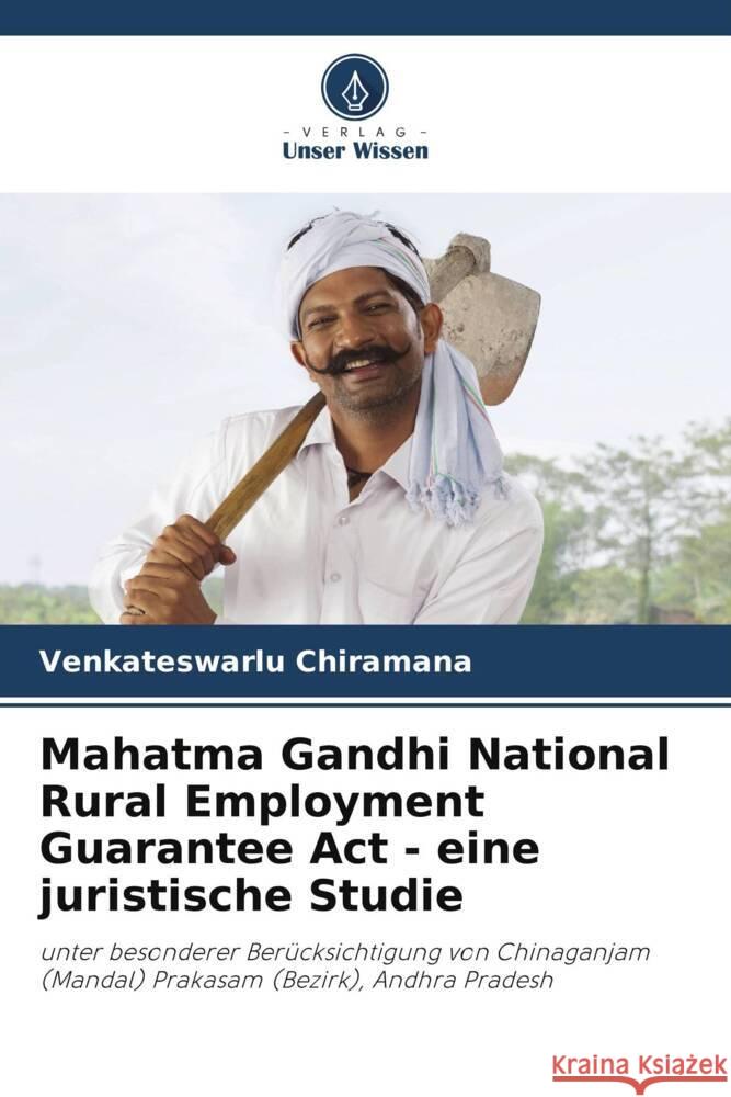 Mahatma Gandhi National Rural Employment Guarantee Act - eine juristische Studie Venkateswarlu Chiramana 9786207955114