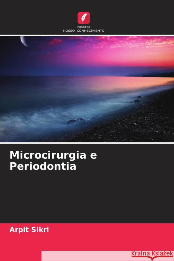 Microcirurgia e Periodontia Arpit Sikri 9786207956494