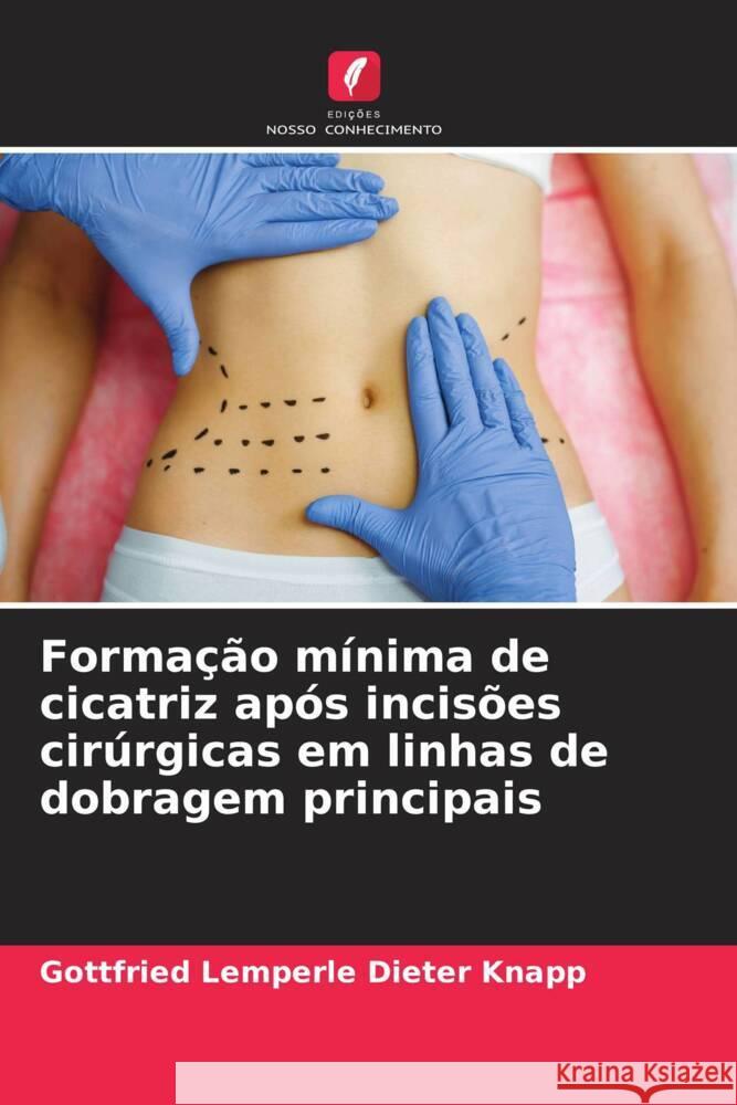 Forma??o m?nima de cicatriz ap?s incis?es cir?rgicas em linhas de dobragem principais Gottfried Lemperle Diete 9786207956630 Edicoes Nosso Conhecimento