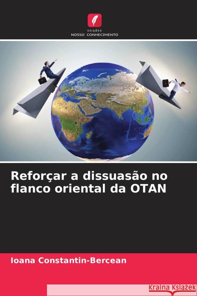 Refor?ar a dissuas?o no flanco oriental da OTAN Ioana Constantin-Bercean 9786207956692 Edicoes Nosso Conhecimento