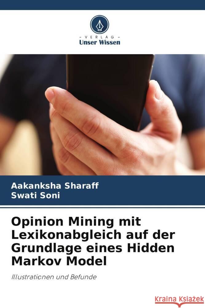 Opinion Mining mit Lexikonabgleich auf der Grundlage eines Hidden Markov Model Aakanksha Sharaff Swati Soni 9786207957019 Verlag Unser Wissen