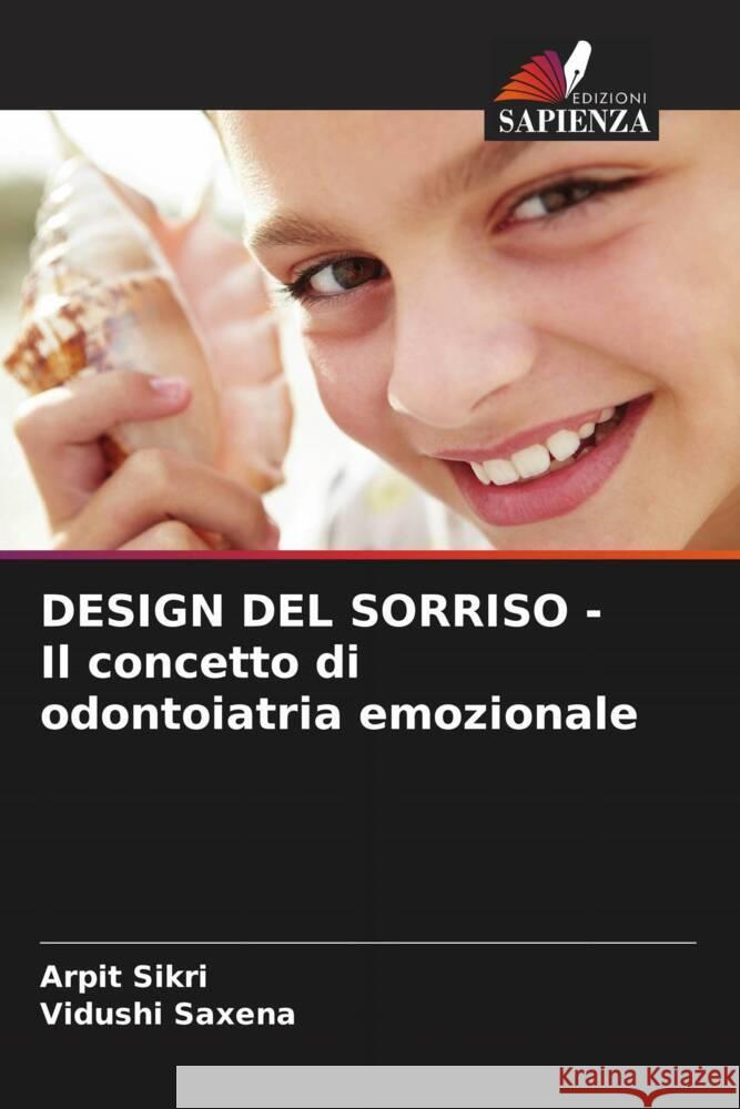 DESIGN DEL SORRISO - Il concetto di odontoiatria emozionale Arpit Sikri Vidushi Saxena 9786207957248