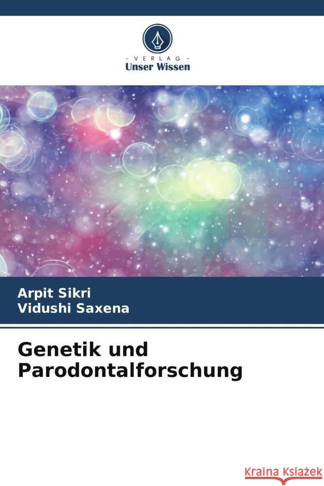 Genetik und Parodontalforschung Arpit Sikri Vidushi Saxena 9786207957354