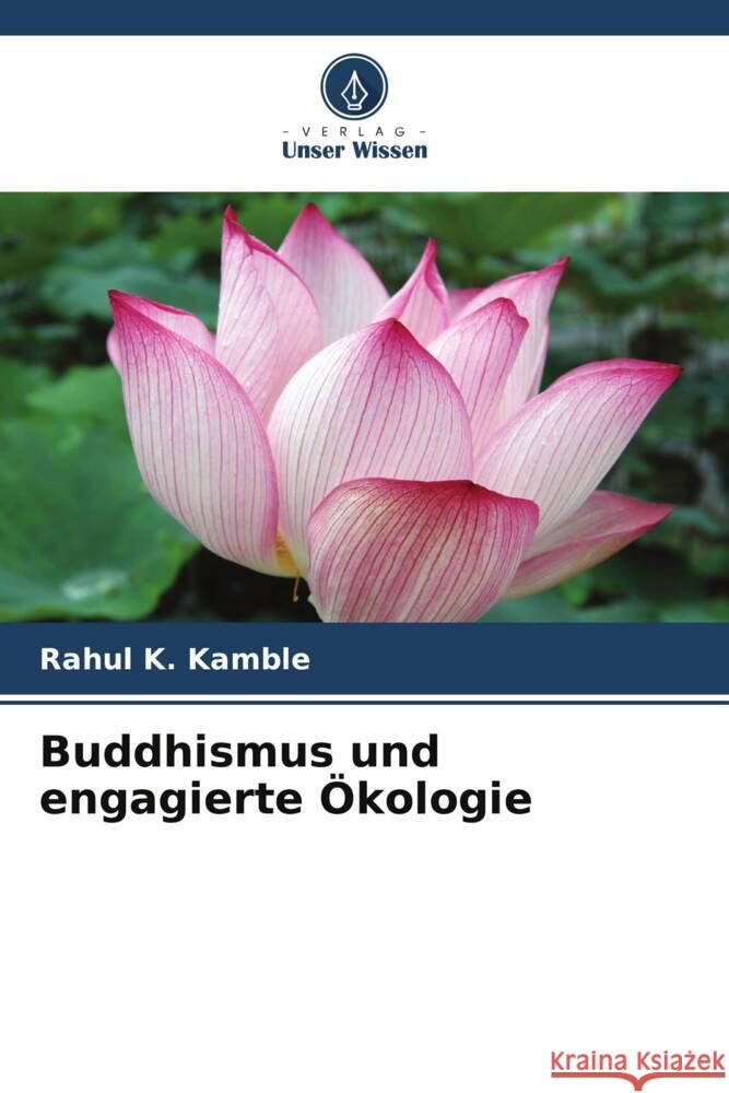 Buddhismus und engagierte Ökologie Kamble, Rahul K. 9786207957781