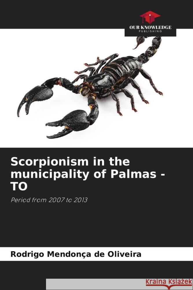 Scorpionism in the municipality of Palmas - TO Mendonça de Oliveira, Rodrigo 9786207958450