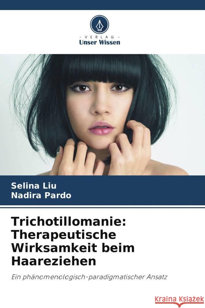 Trichotillomanie: Therapeutische Wirksamkeit beim Haareziehen Liu, Selina, Pardo, Nadira 9786207959143