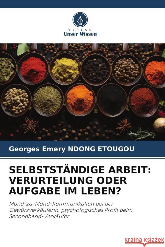 Selbstst?ndige Arbeit: Verurteilung Oder Aufgabe Im Leben? Georges Emery Ndon 9786207959525 Verlag Unser Wissen