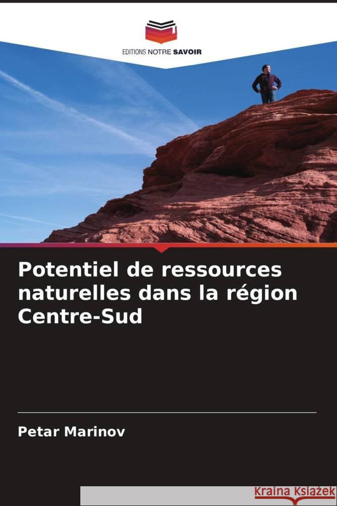 Potentiel de ressources naturelles dans la région Centre-Sud Marinov, Petar 9786207959600