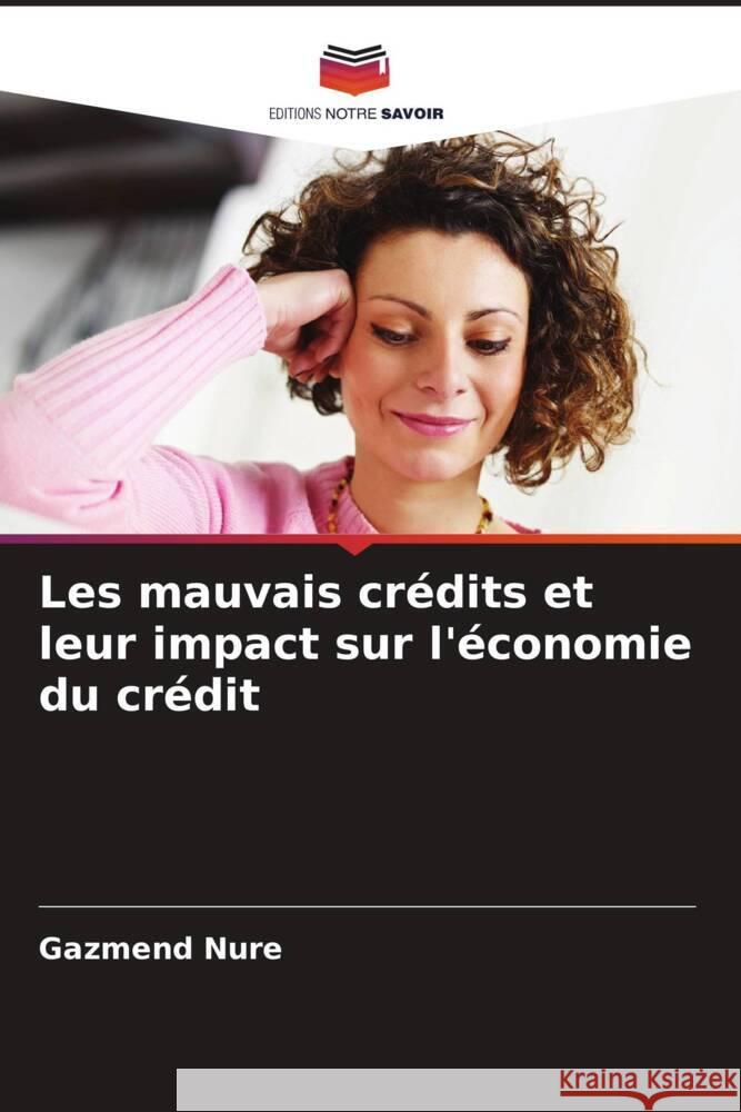 Les mauvais cr?dits et leur impact sur l'?conomie du cr?dit Gazmend Nure 9786207959754 Editions Notre Savoir