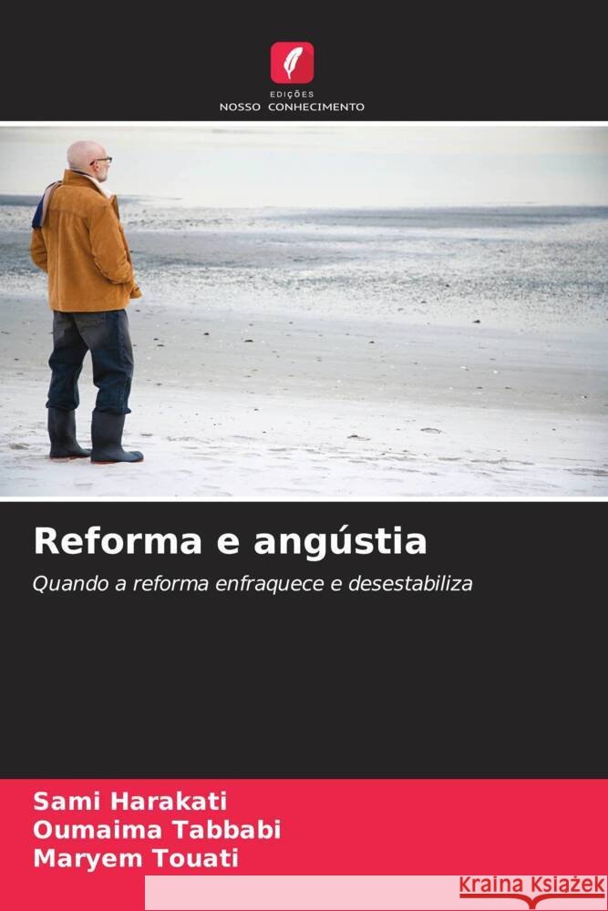 Reforma e ang?stia Sami Harakati Oumaima Tabbabi Maryem Touati 9786207959761 Edicoes Nosso Conhecimento