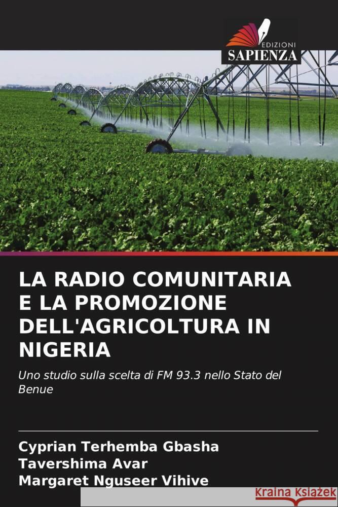 La Radio Comunitaria E La Promozione Dell'agricoltura in Nigeria Cyprian Terhemba Gbasha Tavershima Avar Margaret Nguseer Vihive 9786207959990