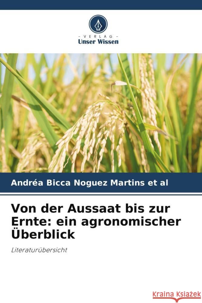 Von der Aussaat bis zur Ernte: ein agronomischer ?berblick Andr?a Bicc 9786207960620 Verlag Unser Wissen