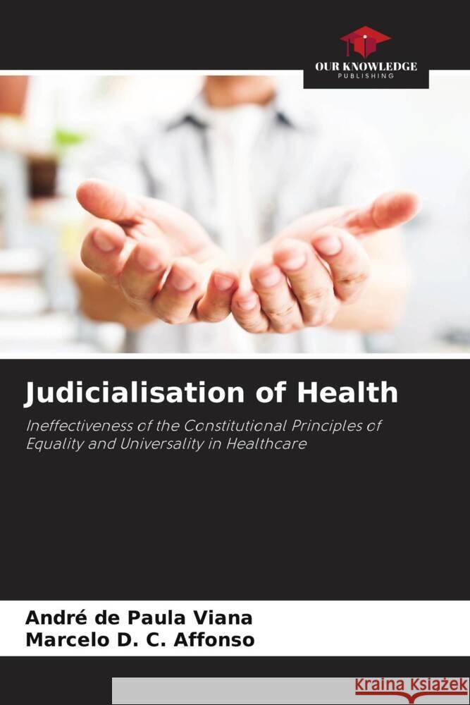 Judicialisation of Health Viana, André de Paula, Affonso, Marcelo D. C. 9786207961146