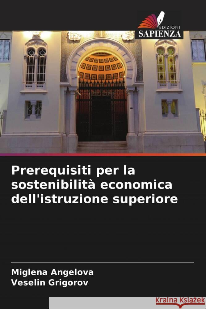 Prerequisiti per la sostenibilit? economica dell'istruzione superiore Miglena Angelova Veselin Grigorov 9786207961405