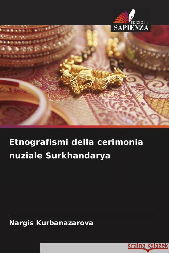 Etnografismi della cerimonia nuziale Surkhandarya Kurbanazarova, Nargis 9786207961474