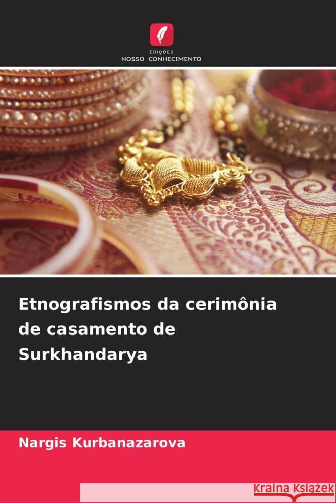 Etnografismos da cerimônia de casamento de Surkhandarya Kurbanazarova, Nargis 9786207961481