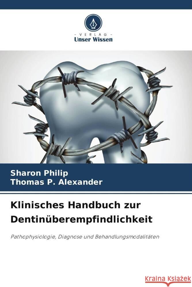 Klinisches Handbuch zur Dentin?berempfindlichkeit Sharon Philip Thomas P. Alexander 9786207962068