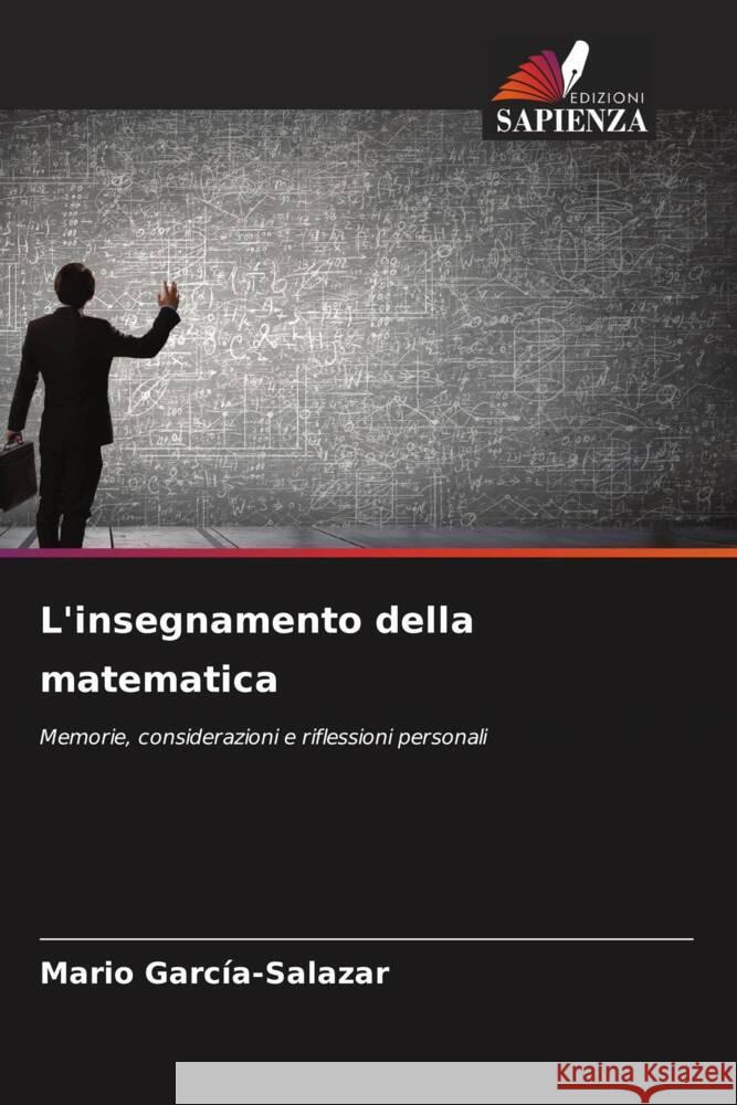 L'insegnamento della matematica García-Salazar, Mario 9786207962136