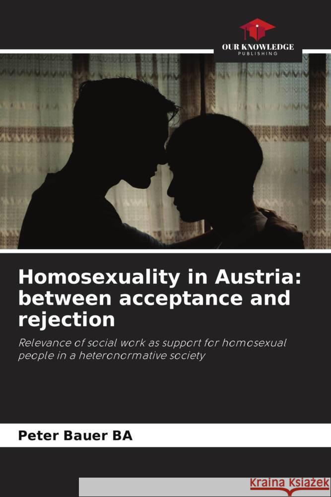 Homosexuality in Austria: between acceptance and rejection Bauer BA, Peter 9786207962341