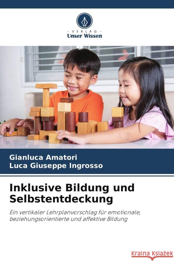 Inklusive Bildung und Selbstentdeckung Amatori, Gianluca, Ingrosso, Luca Giuseppe 9786207962747 Verlag Unser Wissen