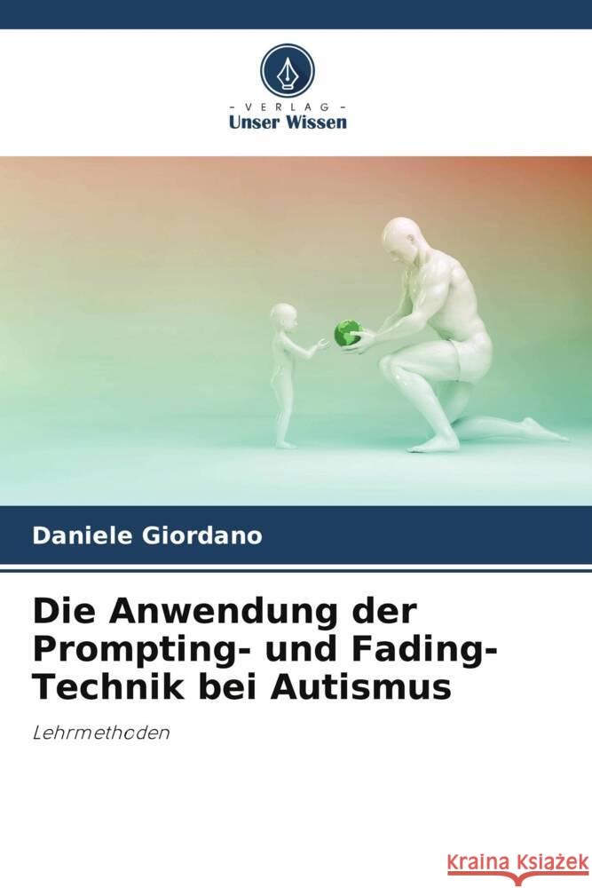 Die Anwendung der Prompting- und Fading-Technik bei Autismus Daniele Giordano 9786207962822