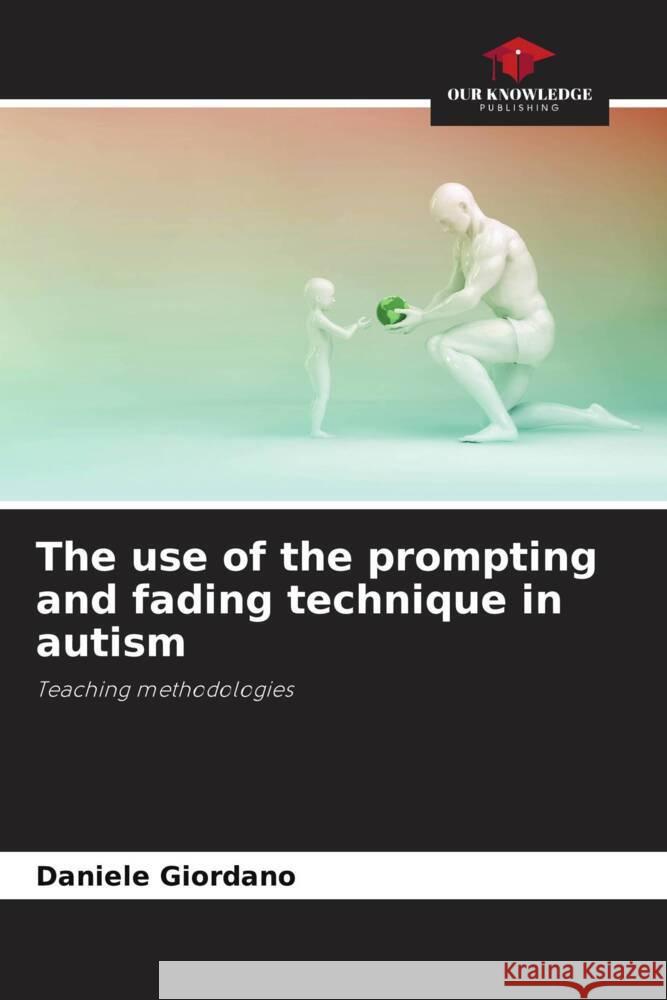 The use of the prompting and fading technique in autism Daniele Giordano 9786207962839