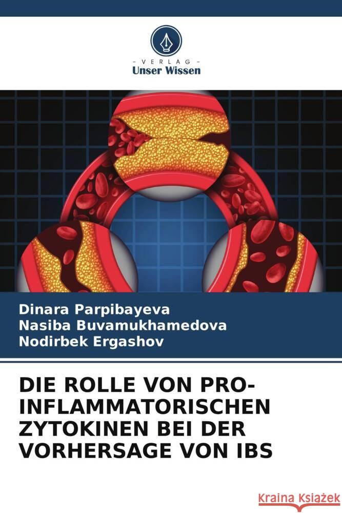 Die Rolle Von Pro-Inflammatorischen Zytokinen Bei Der Vorhersage Von Ibs Dinara Parpibayeva Nasiba Buvamukhamedova Nodirbek Ergashov 9786207963003 Verlag Unser Wissen