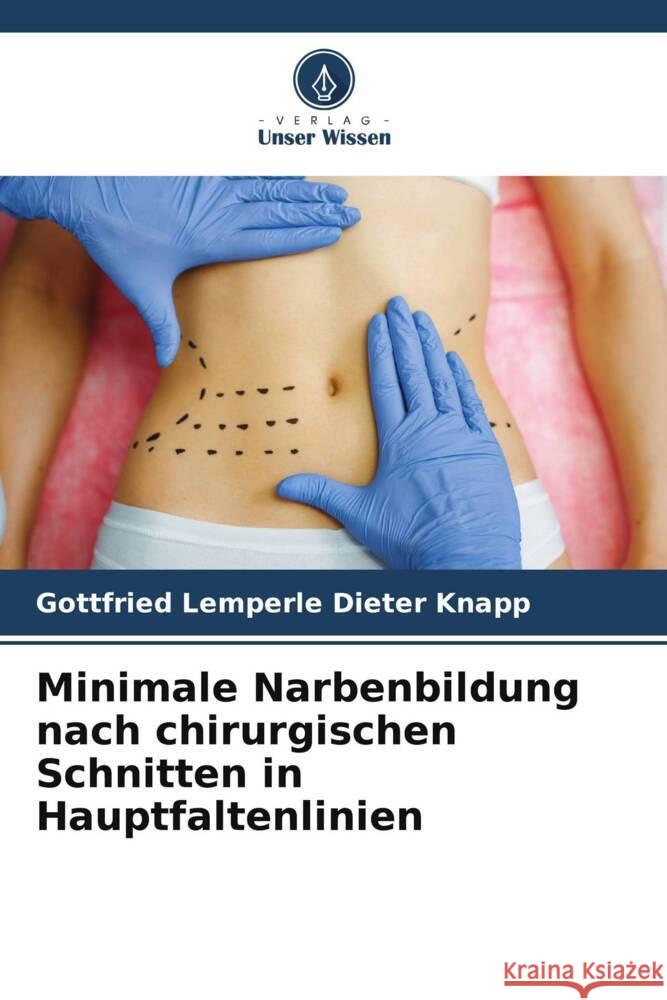 Minimale Narbenbildung nach chirurgischen Schnitten in Hauptfaltenlinien Gottfried Lemperle Diete 9786207963126 Verlag Unser Wissen