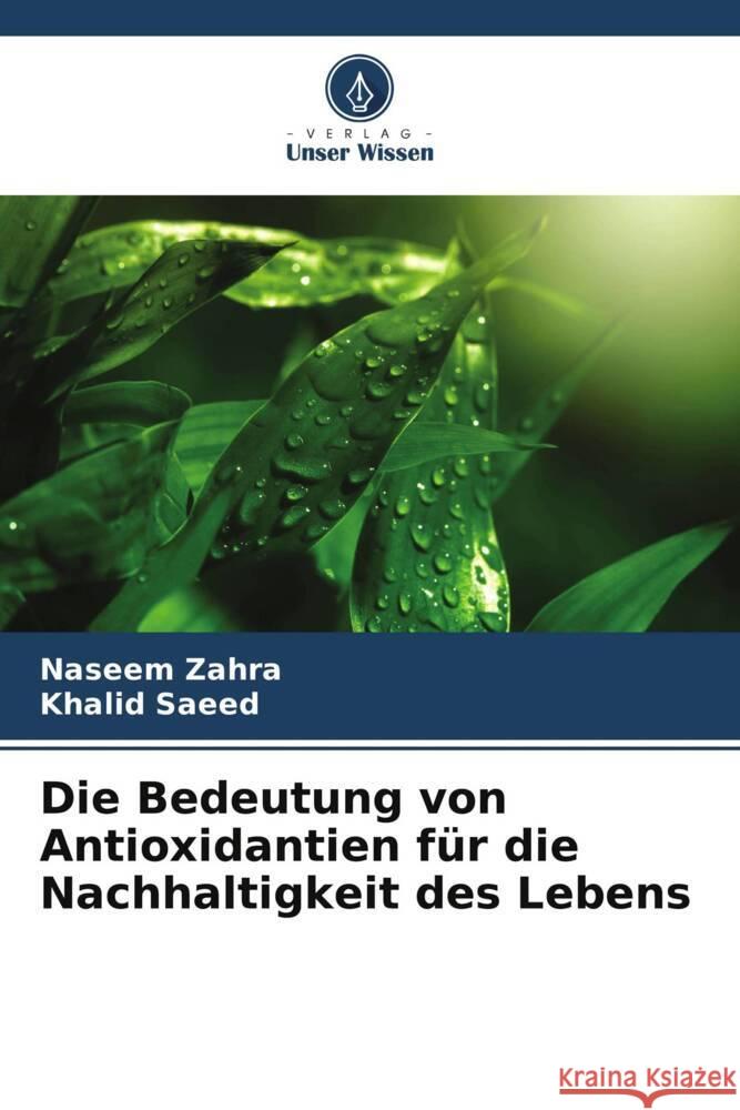 Die Bedeutung von Antioxidantien f?r die Nachhaltigkeit des Lebens Naseem Zahra Khalid Saeed 9786207963164