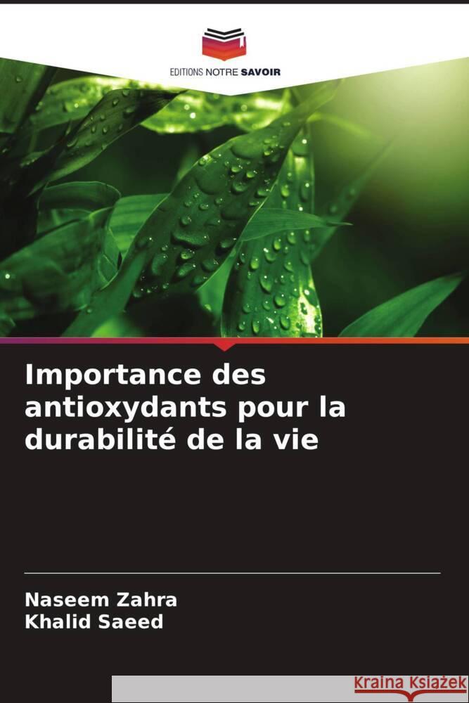 Importance des antioxydants pour la durabilit? de la vie Naseem Zahra Khalid Saeed 9786207963188