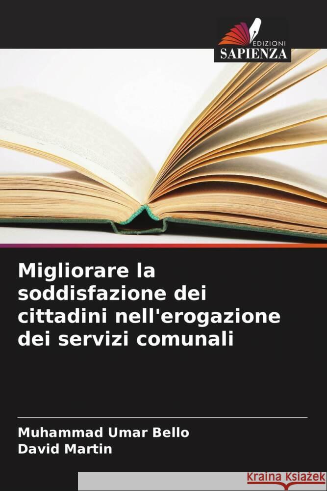 Migliorare la soddisfazione dei cittadini nell'erogazione dei servizi comunali Muhammad Umar Bello David Martin 9786207963256