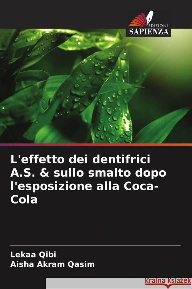 L'effetto dei dentifrici A.S. & sullo smalto dopo l'esposizione alla Coca-Cola Lekaa Qibi Aisha Akram Qasim 9786207964390 Edizioni Sapienza