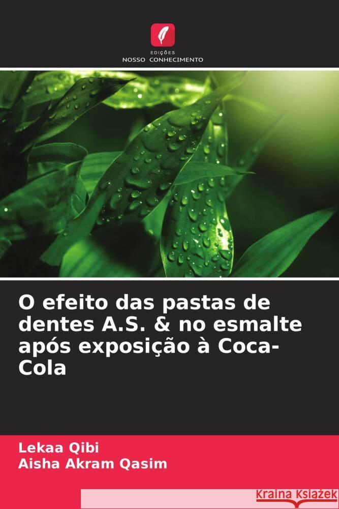 O efeito das pastas de dentes A.S. & no esmalte ap?s exposi??o ? Coca-Cola Lekaa Qibi Aisha Akram Qasim 9786207964406 Edicoes Nosso Conhecimento